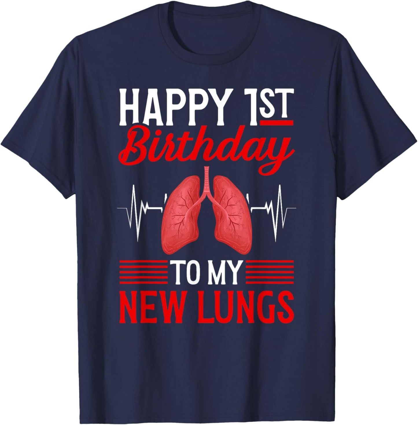 Happy 1 Year Lung Transplant Anniversary Lung Recipient T-Shirt - T-Shirt | Navy