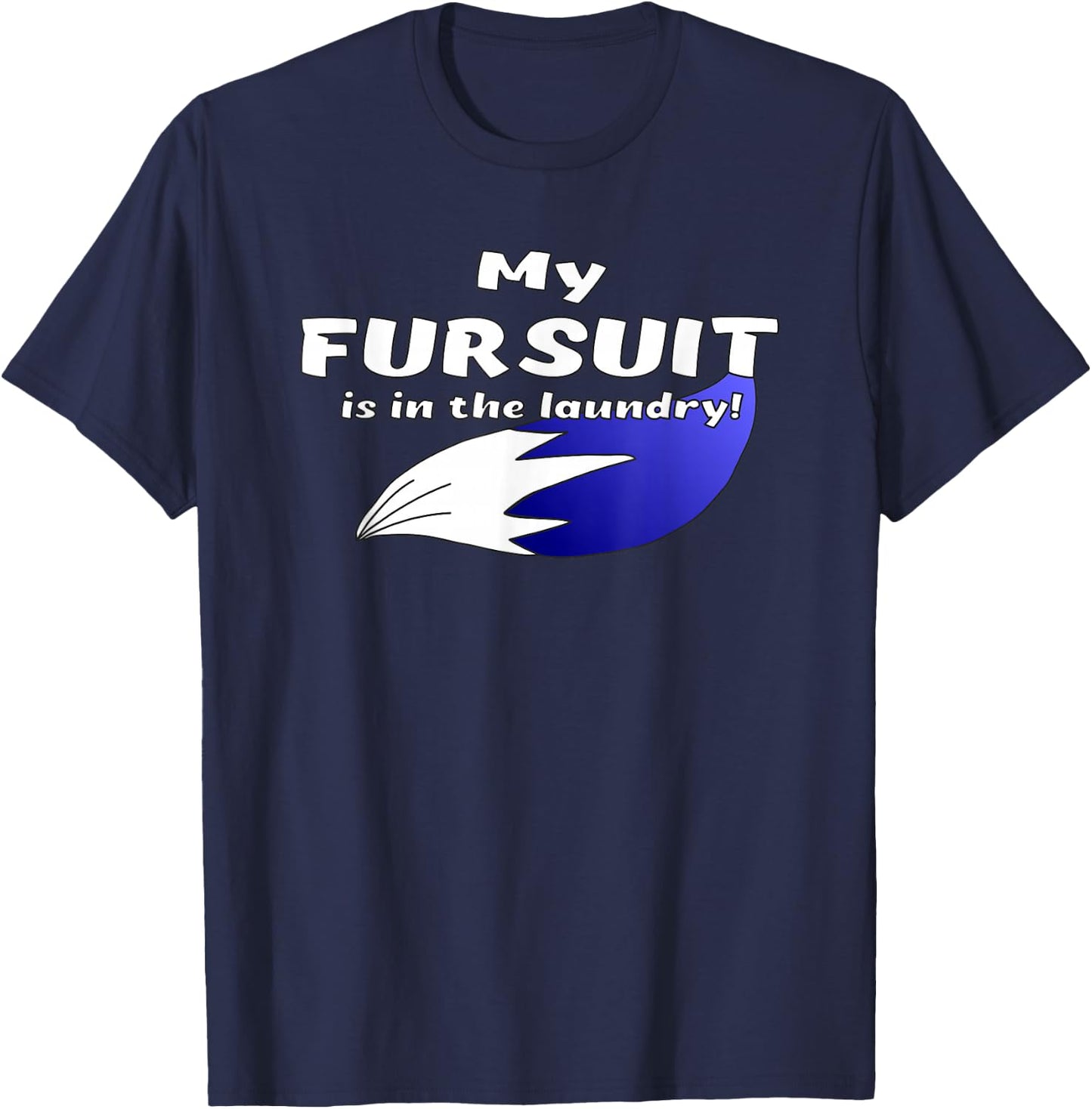 Furry Fandom | My Fursuit is in the Laundry | Fursona T-Shirt - T-Shirt | Navy