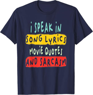 I Speak In Movie Quotes Song Lyrics And Sarcasm Fluent T-Shirt - T-Shirt | Navy
