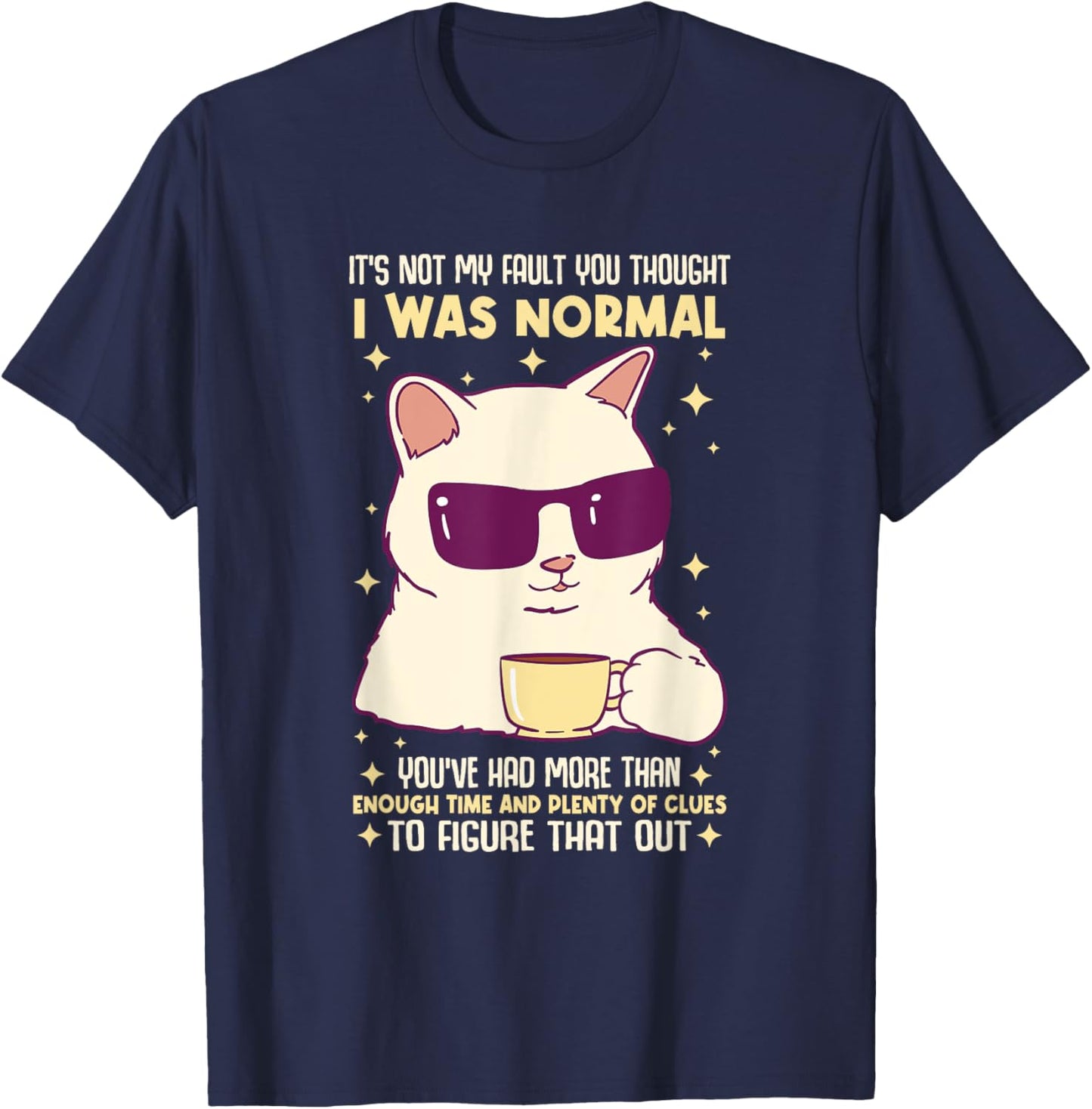 It's Not My Fault You Thought I Was Normal Cat Women T-Shirt - T-Shirt | Navy