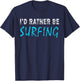 I'd Rather Be Surfing Funny Novelty Gift Retro Casual T-Shirt - T-Shirt | Navy