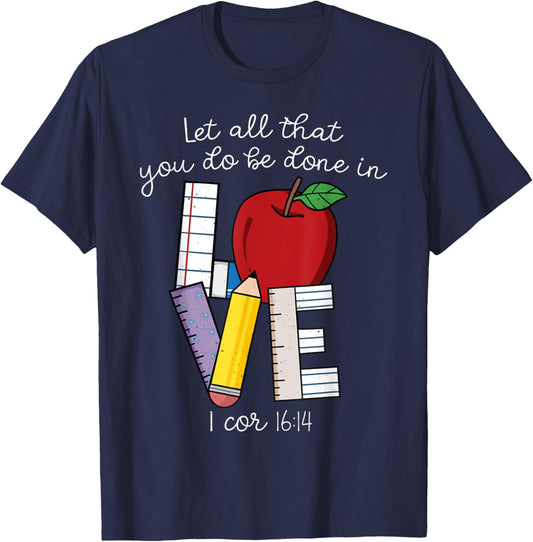 Christian Teacher Gifts, Let All That You Do Be Done In Love T-Shirt - T-Shirt | Navy