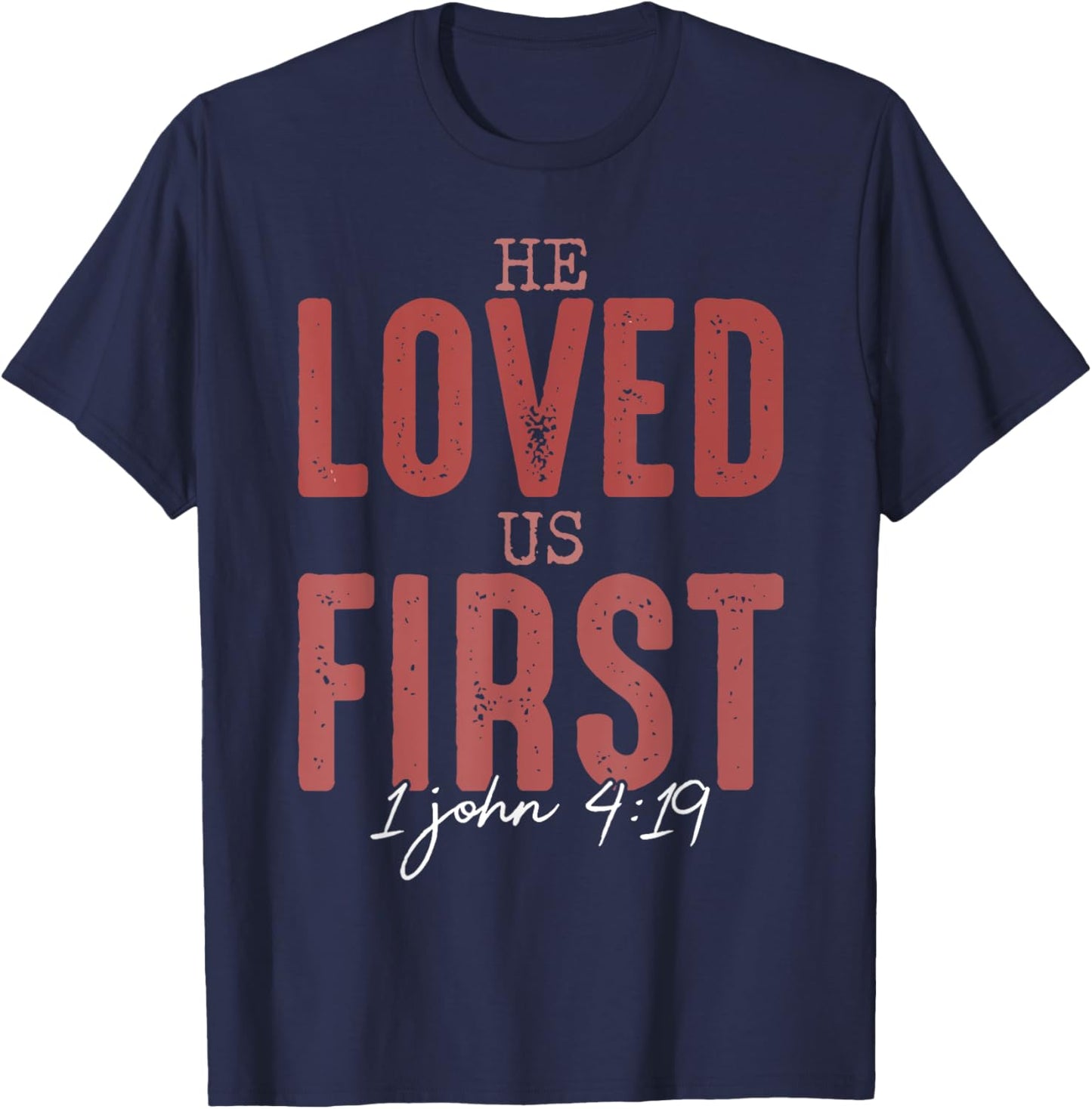 He Loved Us First 1 John 4 19 Christian T-Shirt - T-Shirt | Navy
