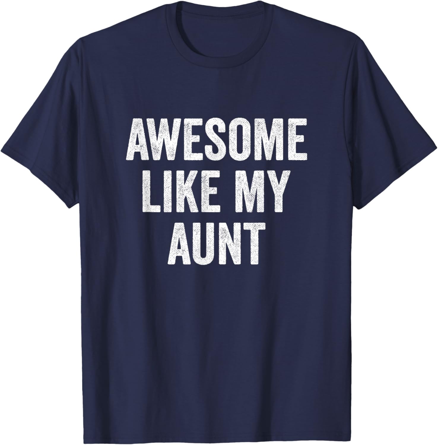 Awesome Like My Aunt - Funny Proud Nephew Niece T-Shirt - T-Shirt | Navy