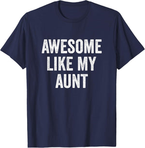 Awesome Like My Aunt - Funny Proud Nephew Niece T-Shirt - T-Shirt | Navy