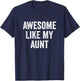 Awesome Like My Aunt - Funny Proud Nephew Niece T-Shirt - T-Shirt | Navy