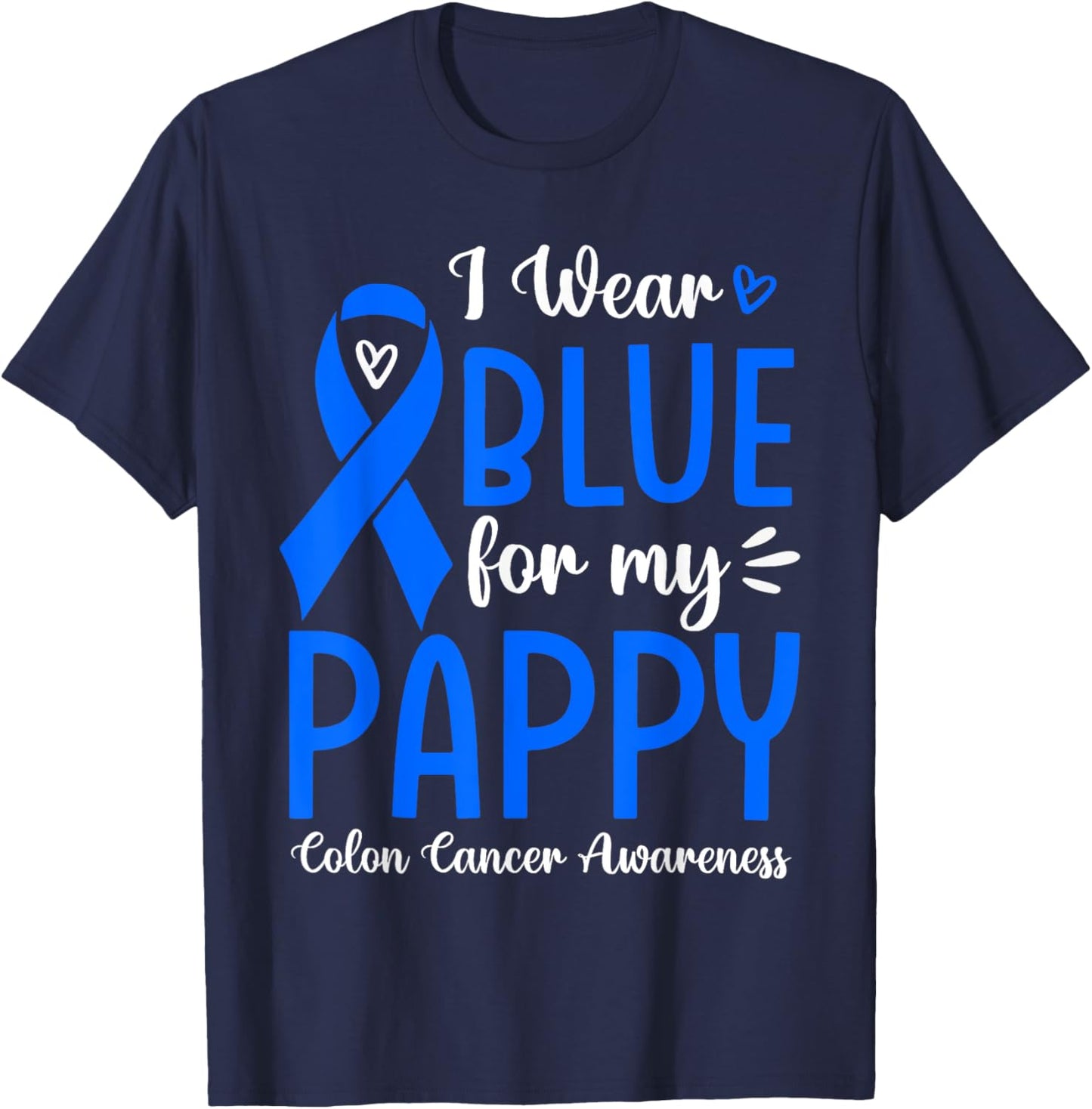 I Wear Blue For My Pappy Colon Cancer Awareness Family T-Shirt - T-Shirt | Navy