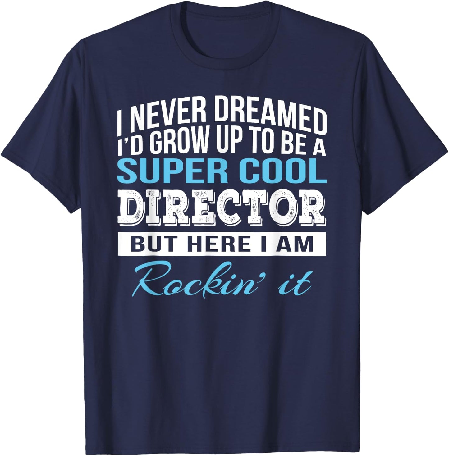 Funny Director Appreciation Gift T-Shirt - T-Shirt | Navy