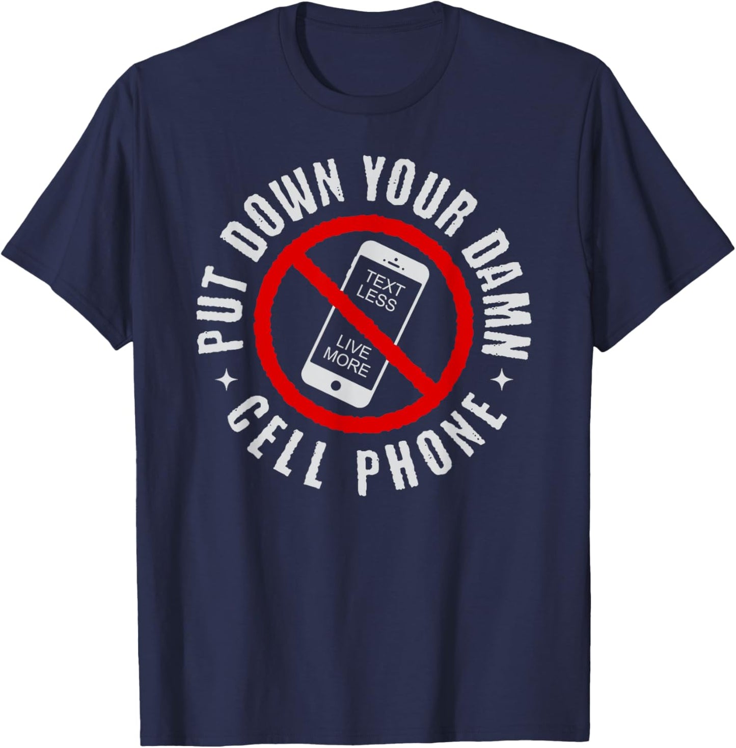 Put Down Your Damn Cell Phone, No Cell Phone T-Shirt - T-Shirt | Navy
