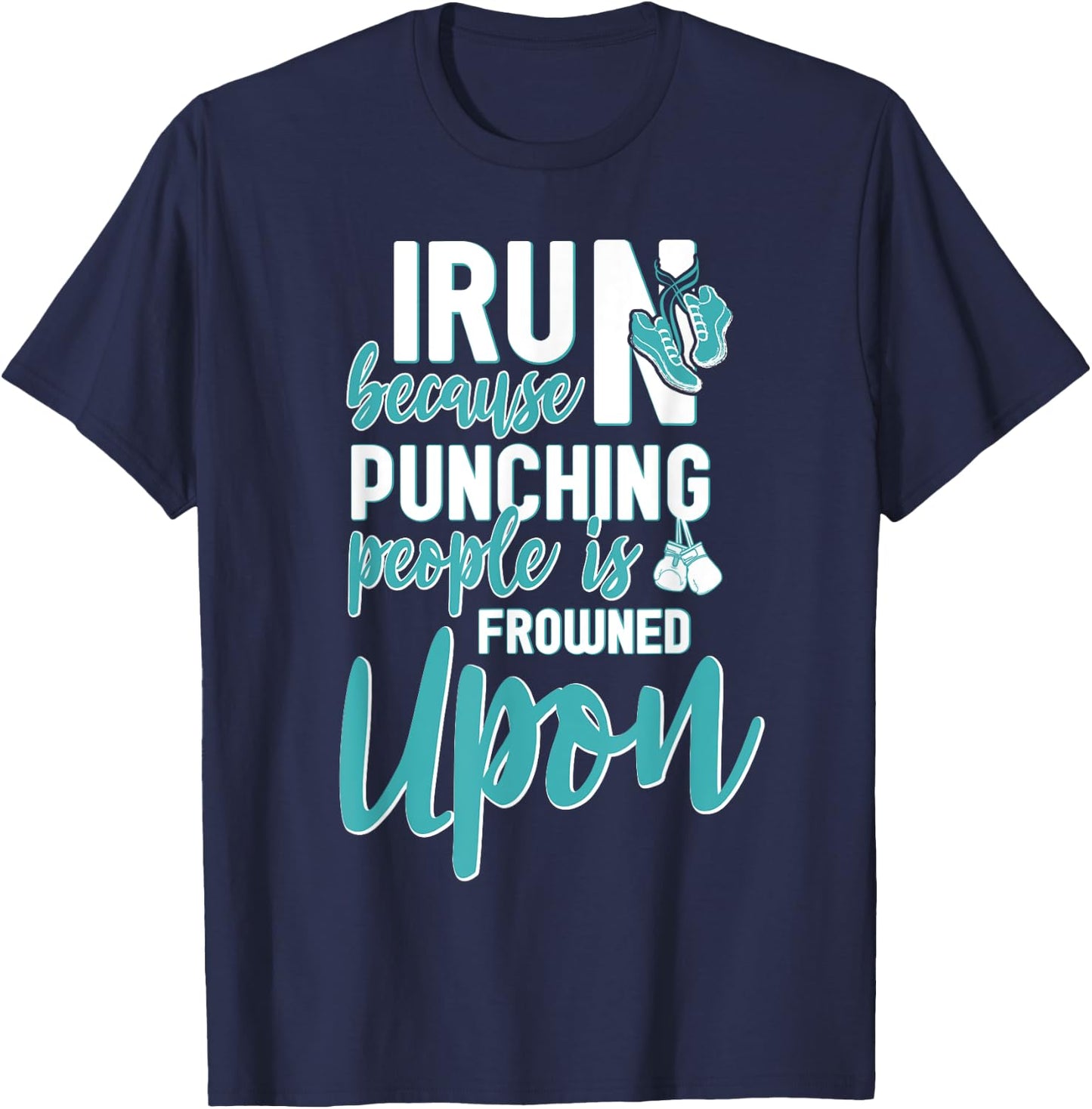 I Run Because Punching People Is Frowned Upon T-Shirt - T-Shirt | Navy
