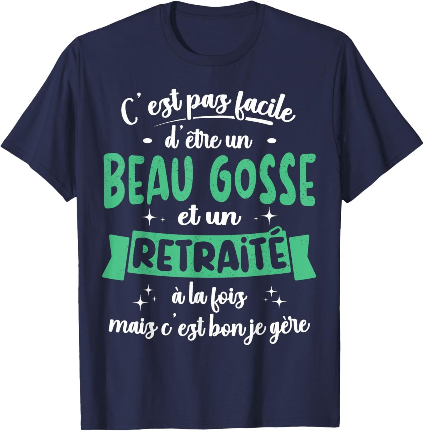 Retraité Idée Cadeau Humour Anniversaire Beau Gosse Retraite T-Shirt - T-Shirt | Navy