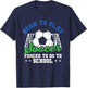 Goalie Funny Soccer Born To Play Soccer Forced To Go School T-Shirt - T-Shirt | Navy