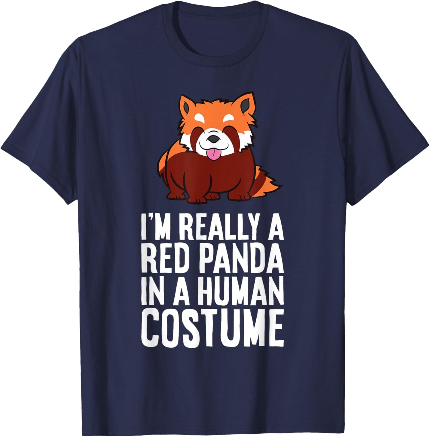I'm A Red Panda In A Human Costume T-Shirt - T-Shirt | Navy