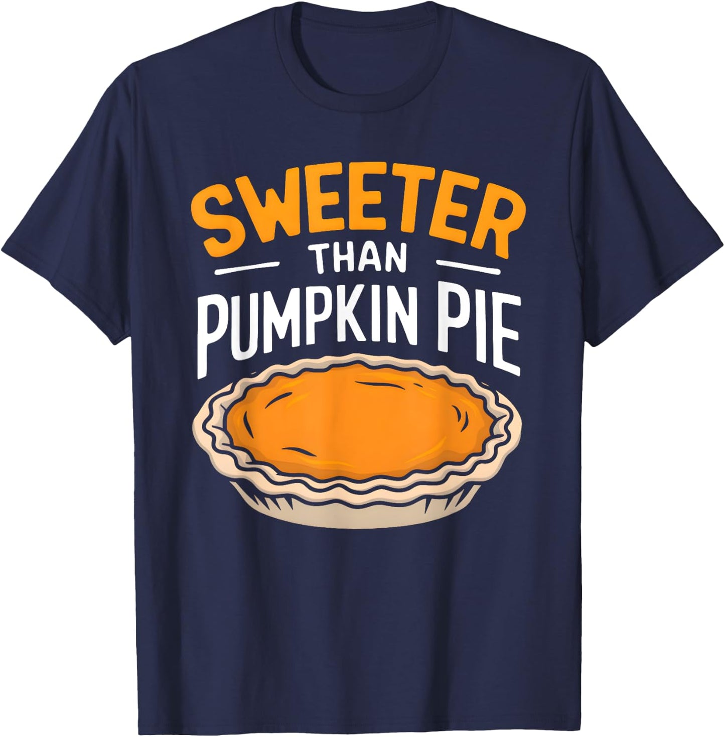 Sweeter Than Pumpkin Pie T-Shirt - T-Shirt | Navy