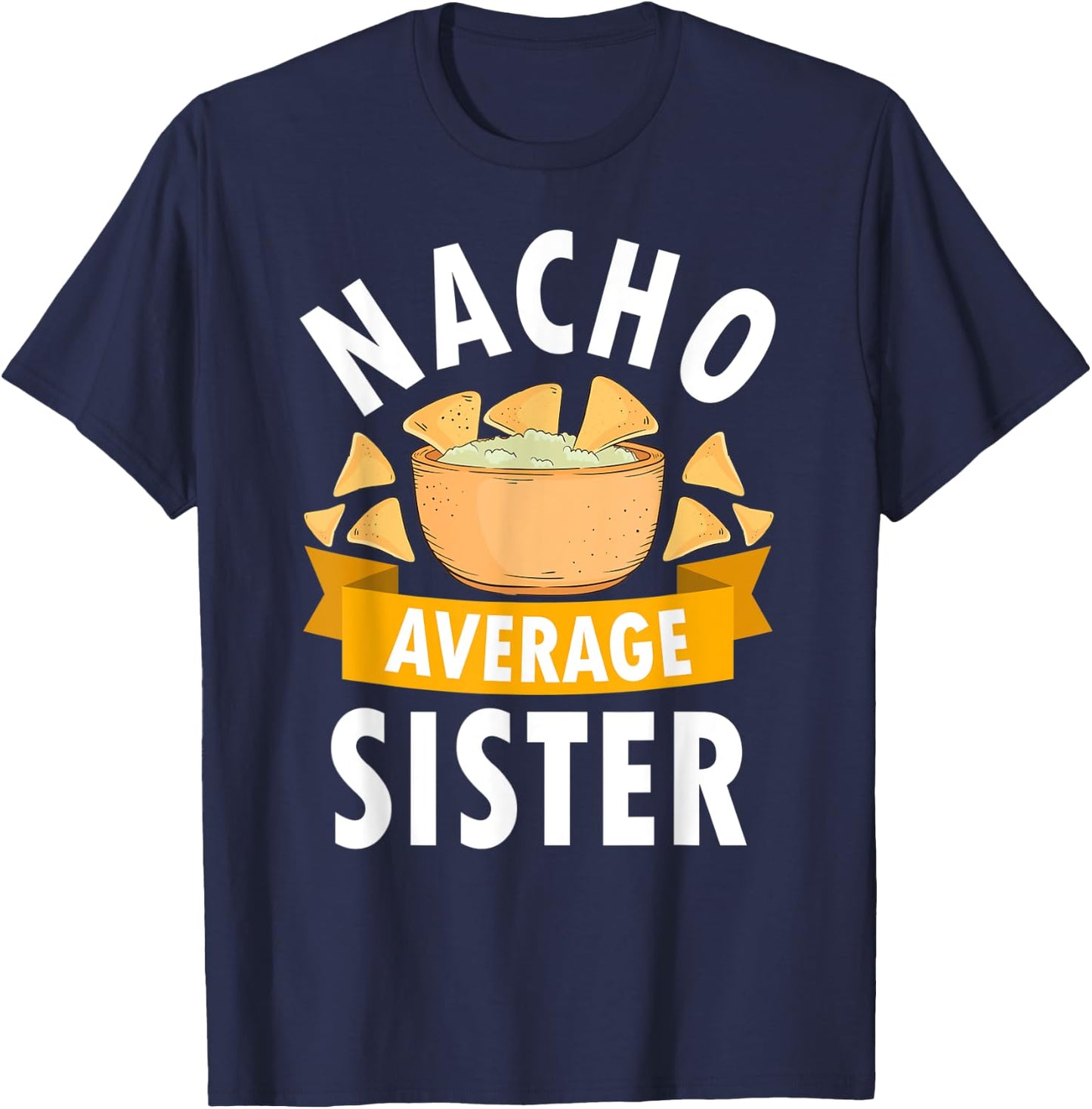 Nacho Average Sister Shirt Matching Family Cinco De Mayo T-Shirt - T-Shirt | Navy
