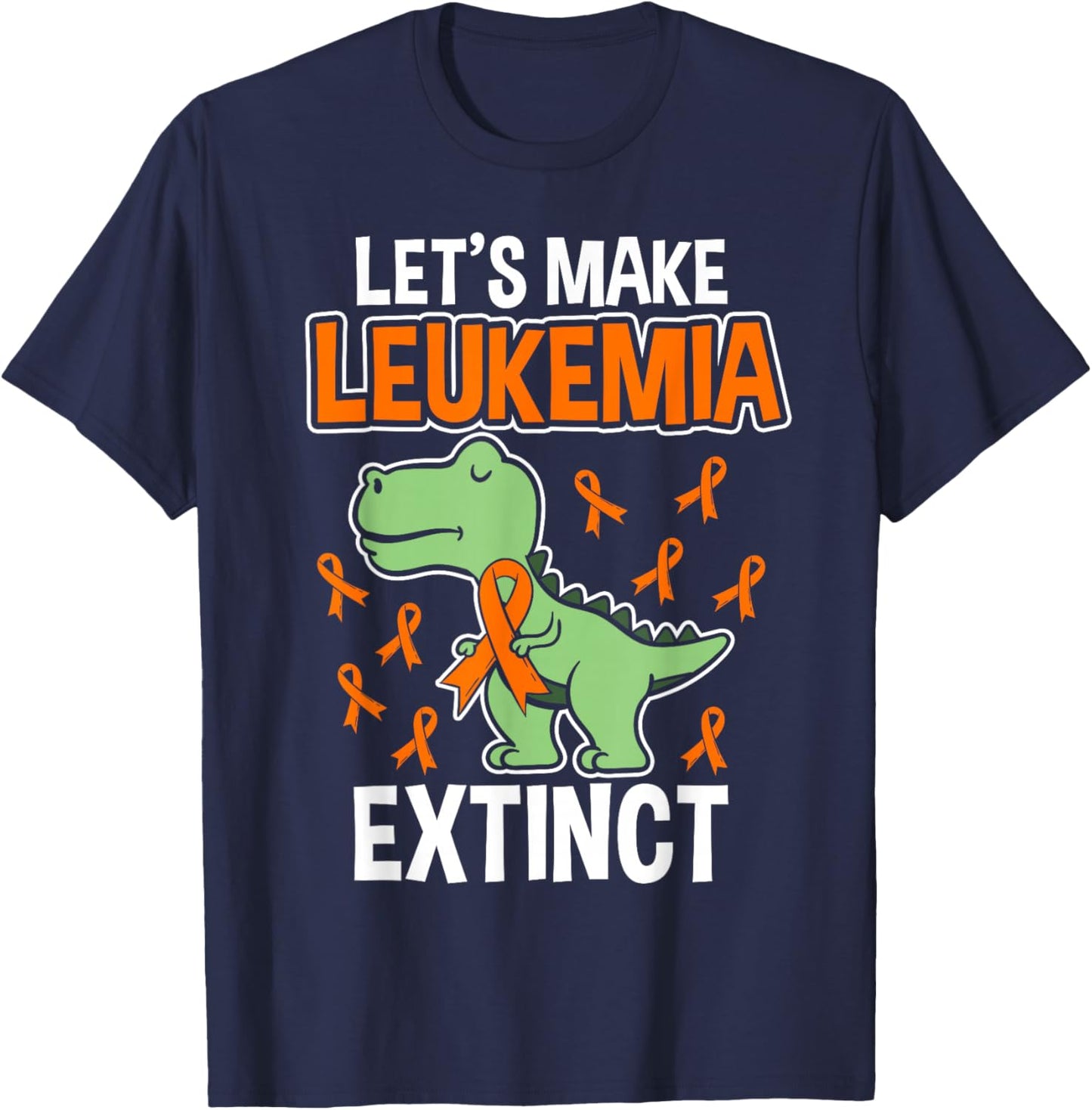 Let's Make Leukemia Extinct Dinosaur Leukemia T-Shirt - T-Shirt | Navy