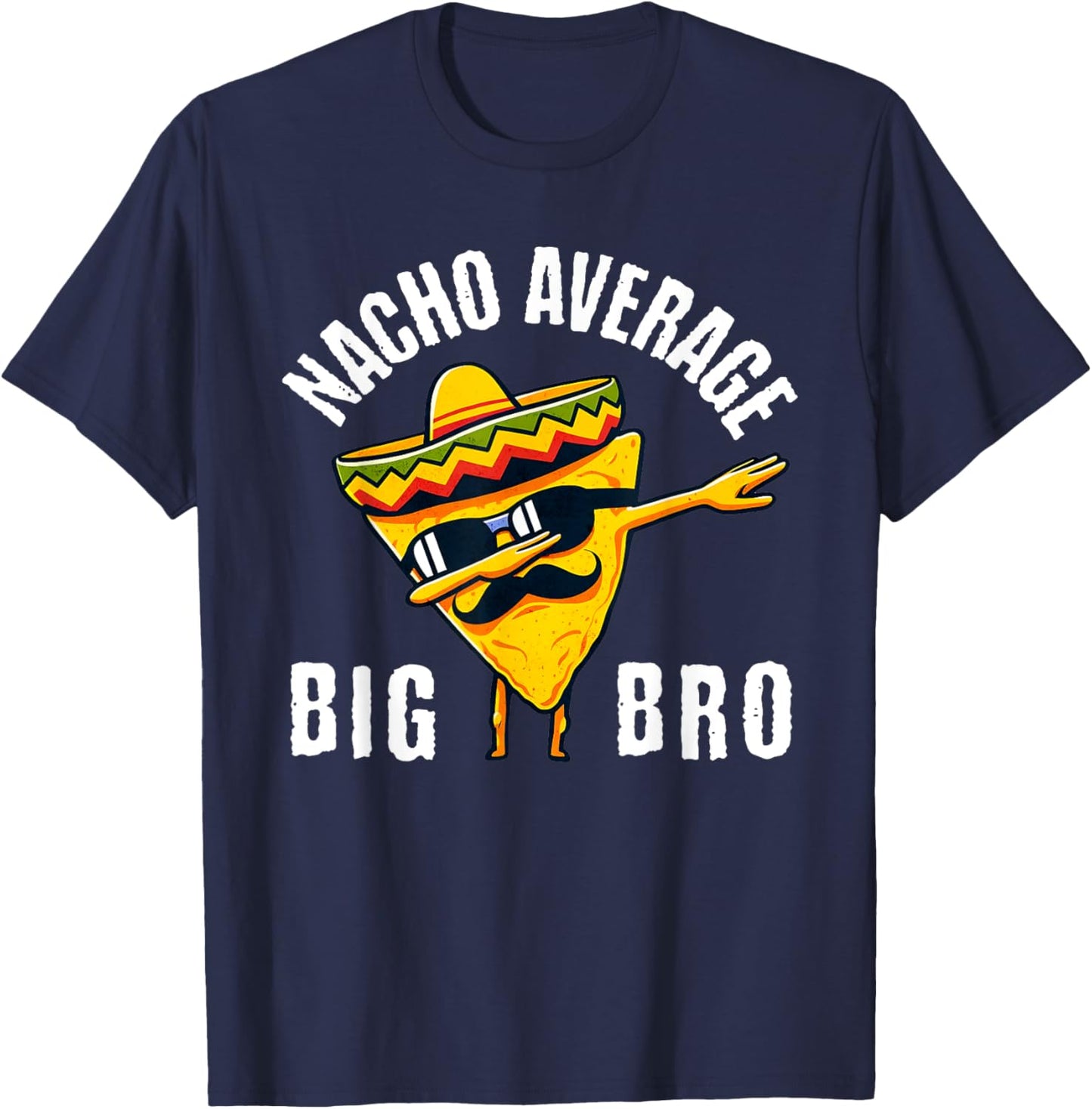 Nacho Average Big Bro Dab Brother Sibling Cinco de Mayo T-Shirt - T-Shirt | Navy