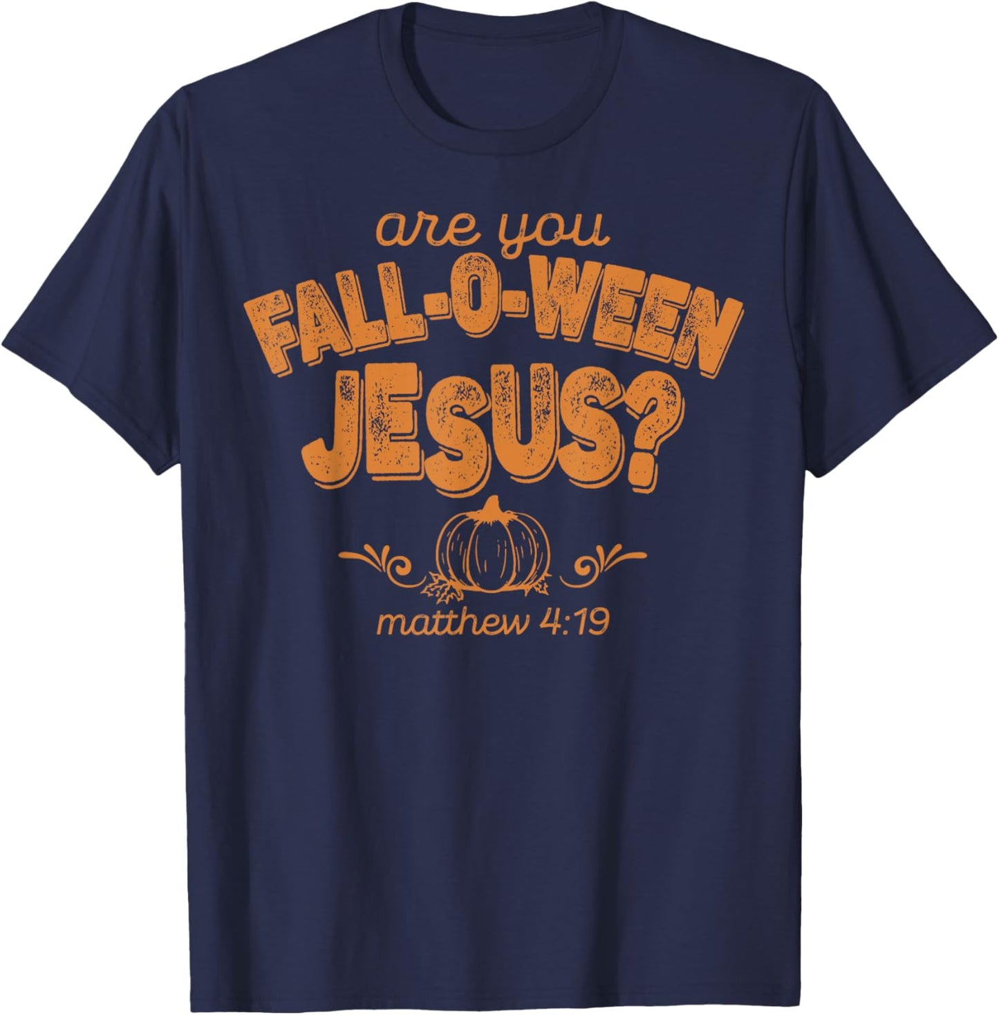 Are You Fall-o-ween Jesus T-Shirt - T-Shirt | Navy