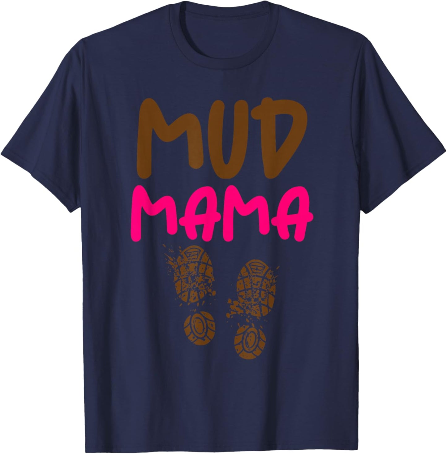Mud Mama Mud Run Gear Mud Moms Dirty Gone Muddy T-Shirt - T-Shirt | Navy