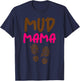 Mud Mama Mud Run Gear Mud Moms Dirty Gone Muddy T-Shirt - T-Shirt | Navy