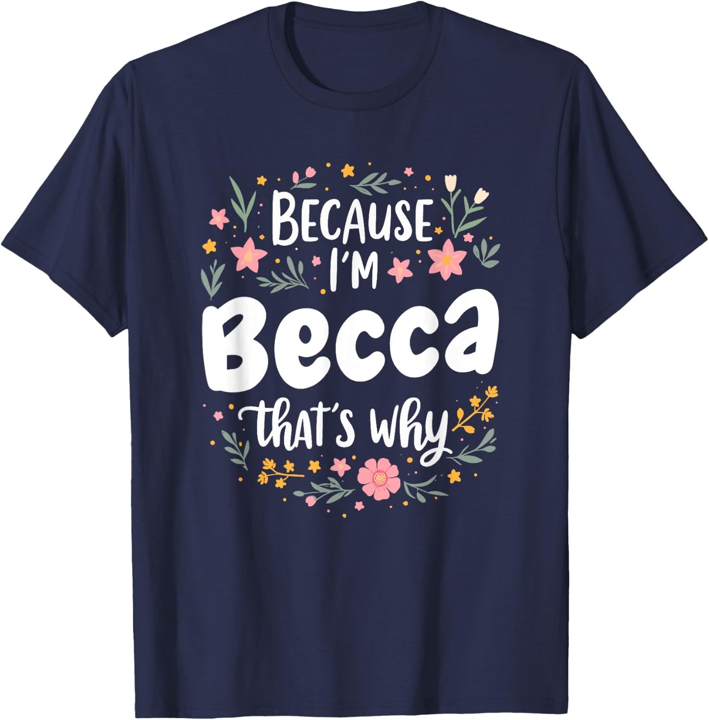 Women Because I'm Becca That's Why Woman T-Shirt - T-Shirt | Navy