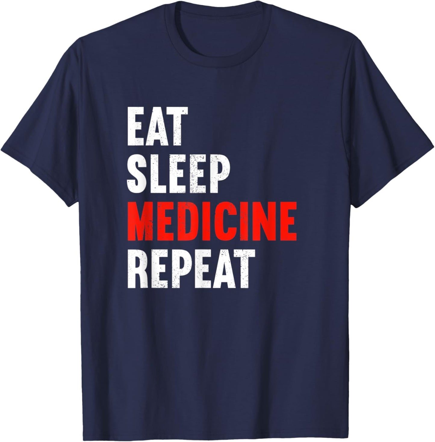 Eat Sleep Medicine Repeat Doctor Physician Medic Doc T-Shirt - T-Shirt | Navy