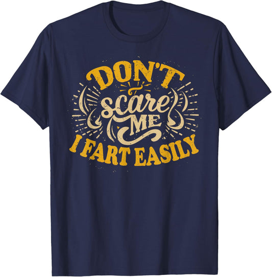 Don't Scare Me I Fart Easily Funny Hilarious T-Shirt - T-Shirt | Navy