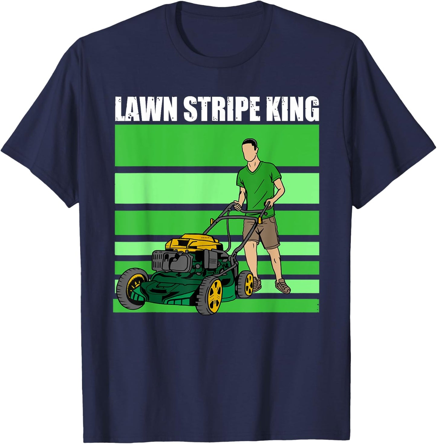 Lawn Stripe King Funny Lawn Mower Stripes Garden Lover T-Shirt - T-Shirt | Navy