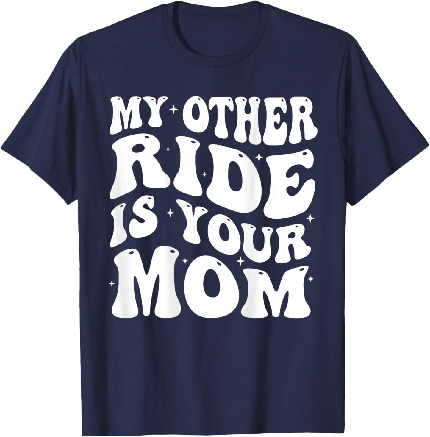 My Other Ride Is Your Mom Groovy Motorcycle Dad on back T-Shirt - T-Shirt | Navy