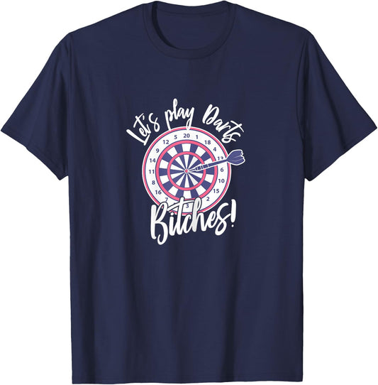 Let's Play Darts Bitches for A Darts Player Club T-Shirt - T-Shirt | Navy