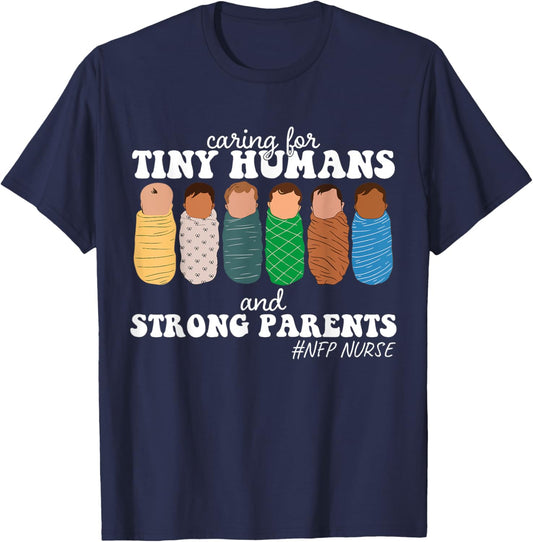 Caring For Tiny Humans And Strong Parents NFP Nurse Family T-Shirt - T-Shirt | Navy