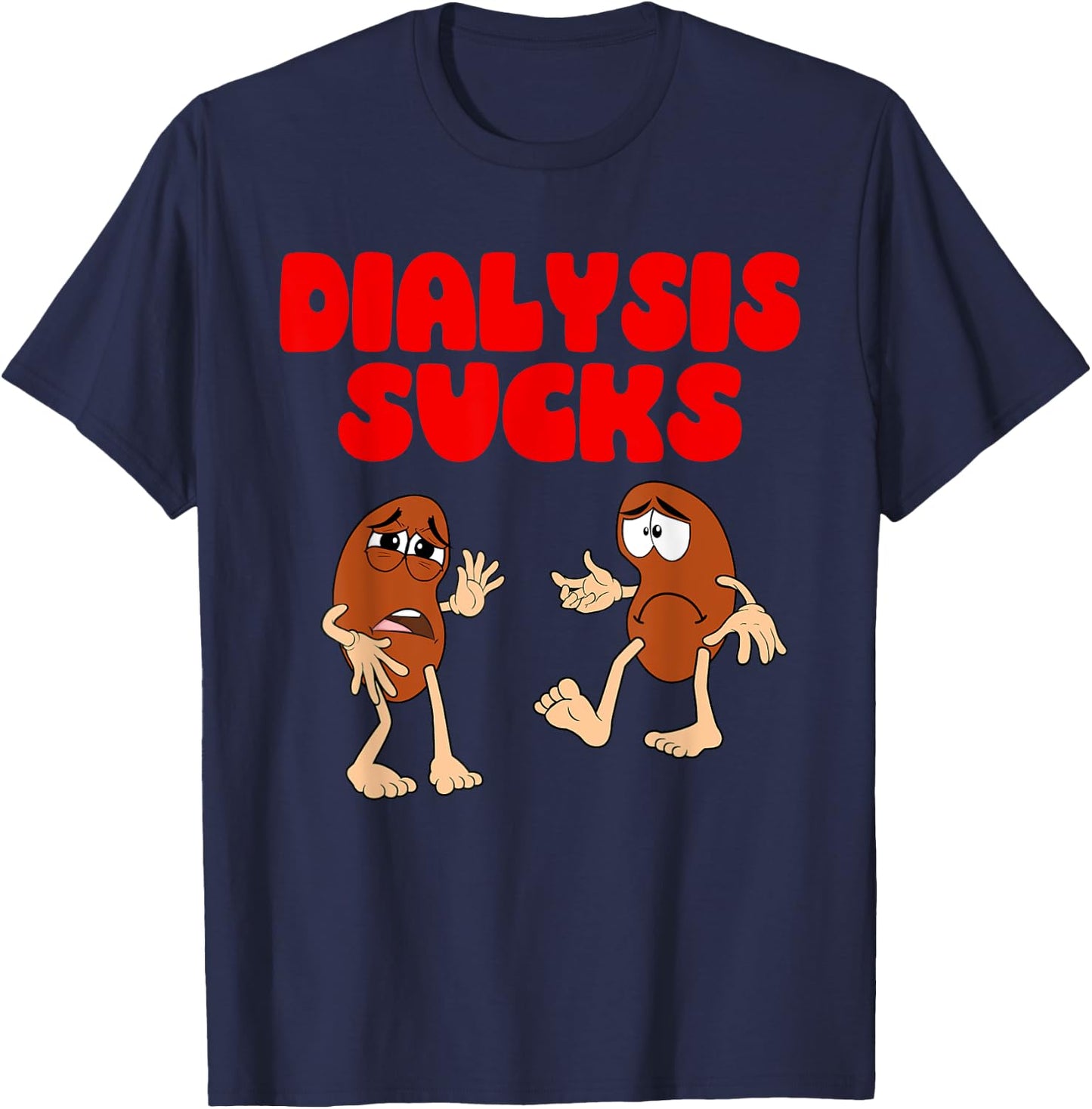 Dialysis Sucks - Kidney Renal Failure Patient T-Shirt - T-Shirt | Navy