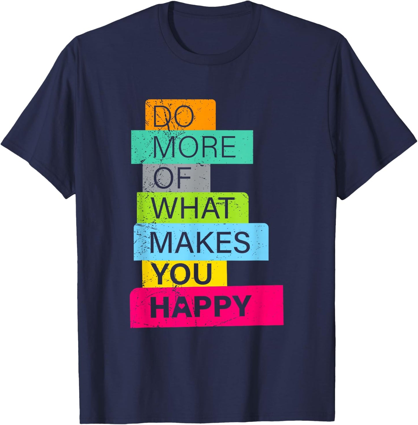 Make more what makes you happy T-Shirt - T-Shirt | Navy