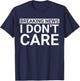 Funny Sarcastic Novelty Breaking News I Don't Care T-Shirt - T-Shirt | Navy
