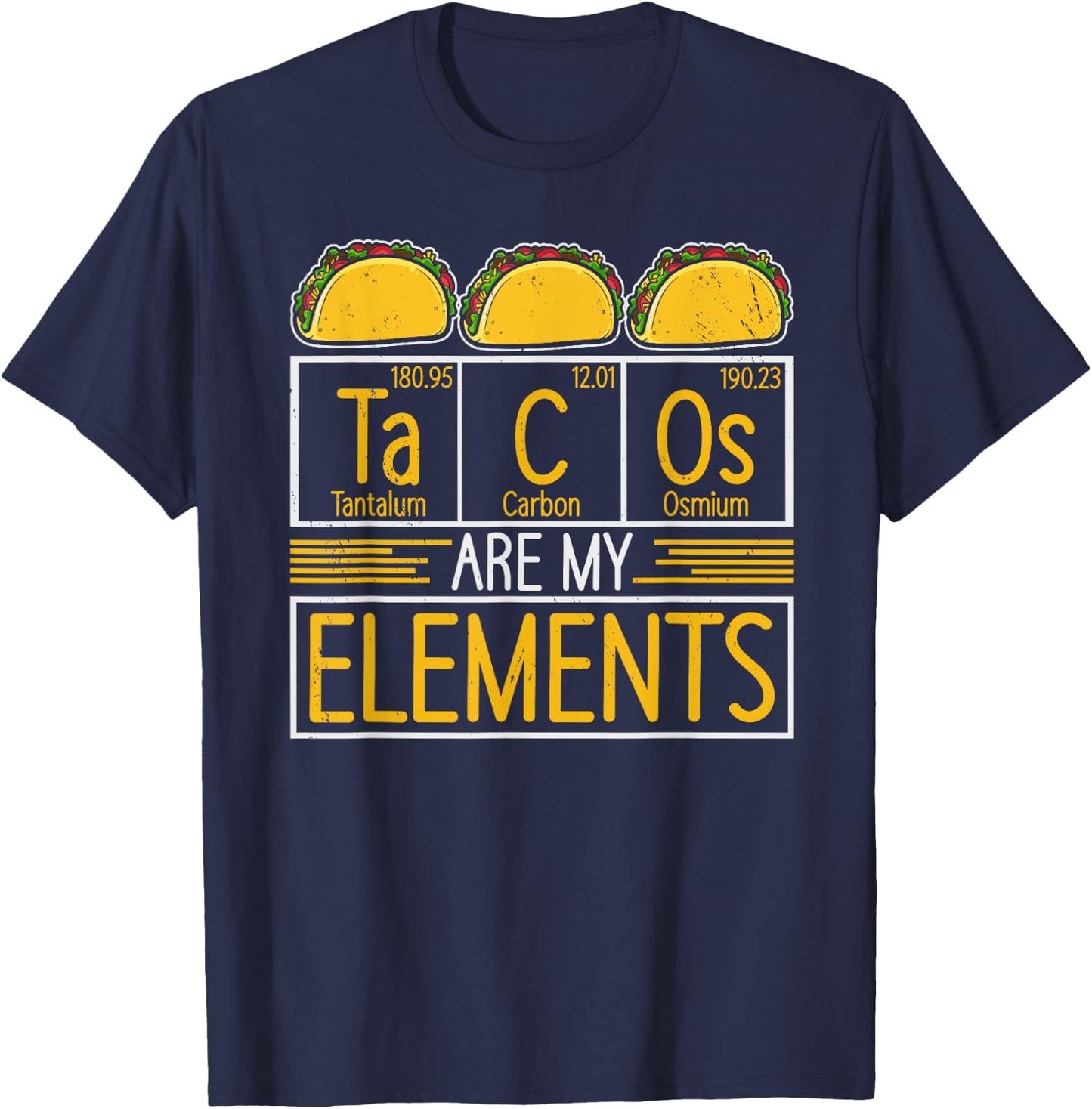 Tacos are my Elements Chemist Mexican Food Science Taco T-Shirt - T-Shirt | Navy