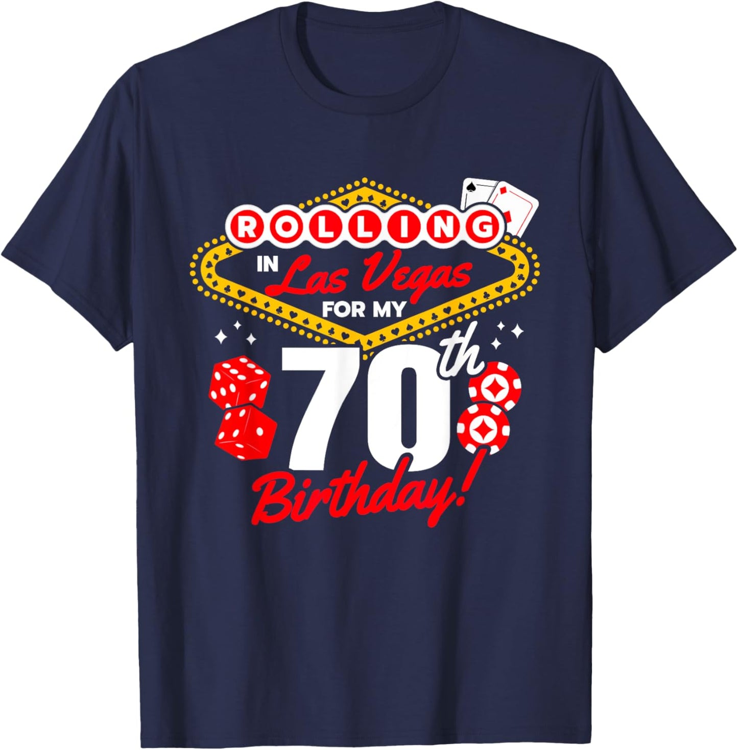 Las Vegas Birthday - Rolling in Vegas - Vegas 70th Birthday T-Shirt - T-Shirt | Navy