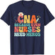Nurse CNA Because Even Nurses Need Heroes Assistant's Day T-Shirt - T-Shirt | Navy