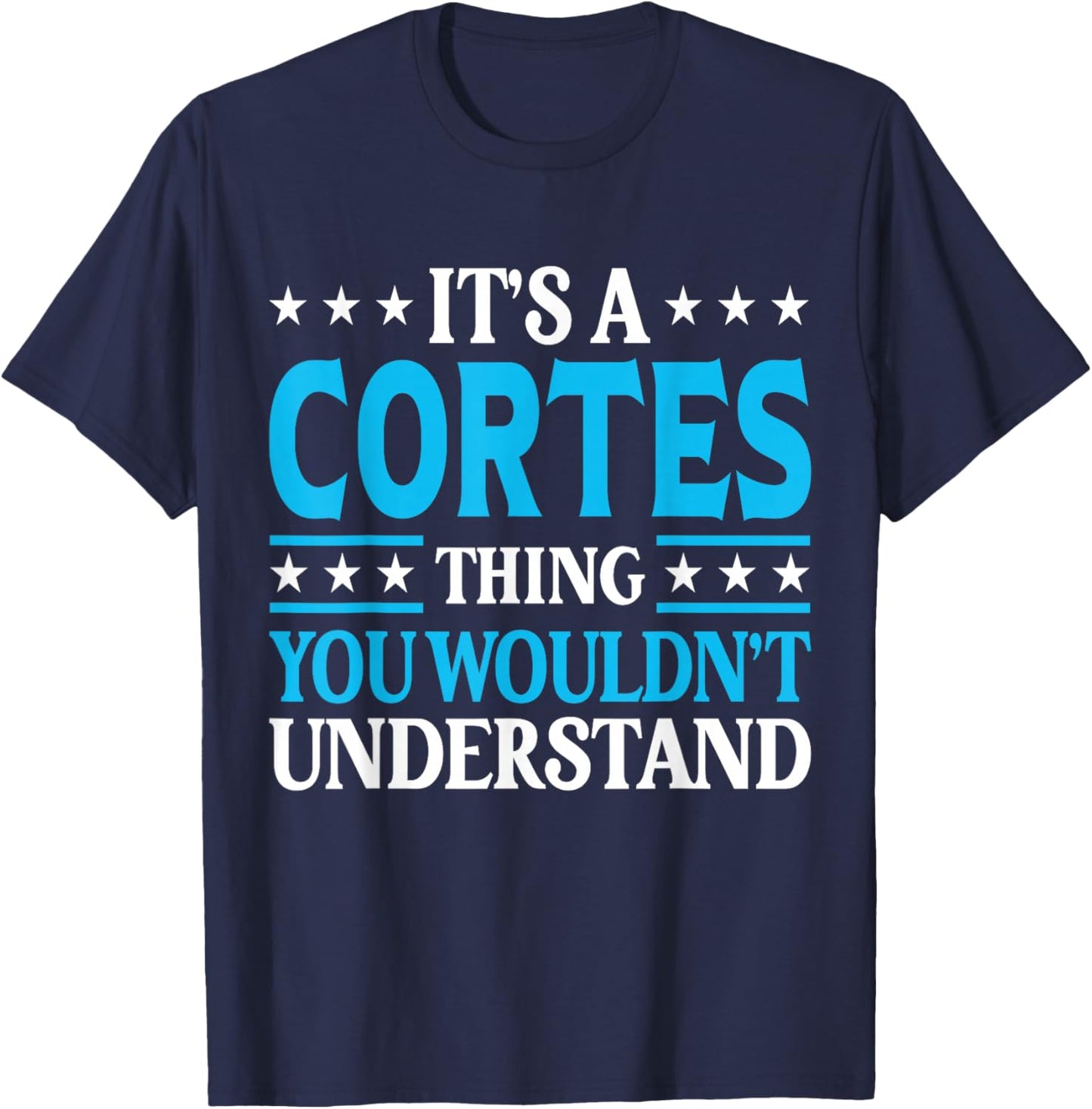 It's A Cortes Thing Surname Funny Family Last Name Cortes T-Shirt - T-Shirt | Navy
