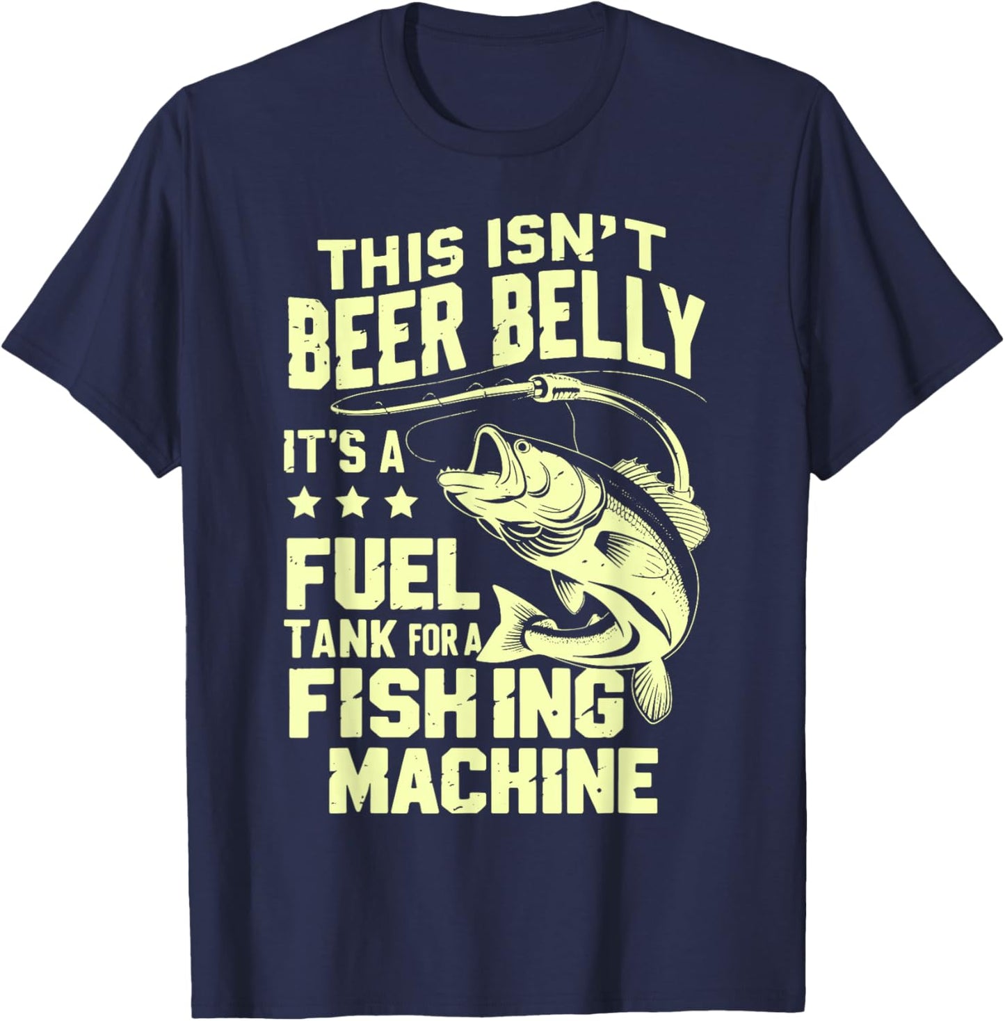 This Isn't Beer Belly It's a Fuel Tank for a Fishing Machine T-Shirt - T-Shirt | Navy