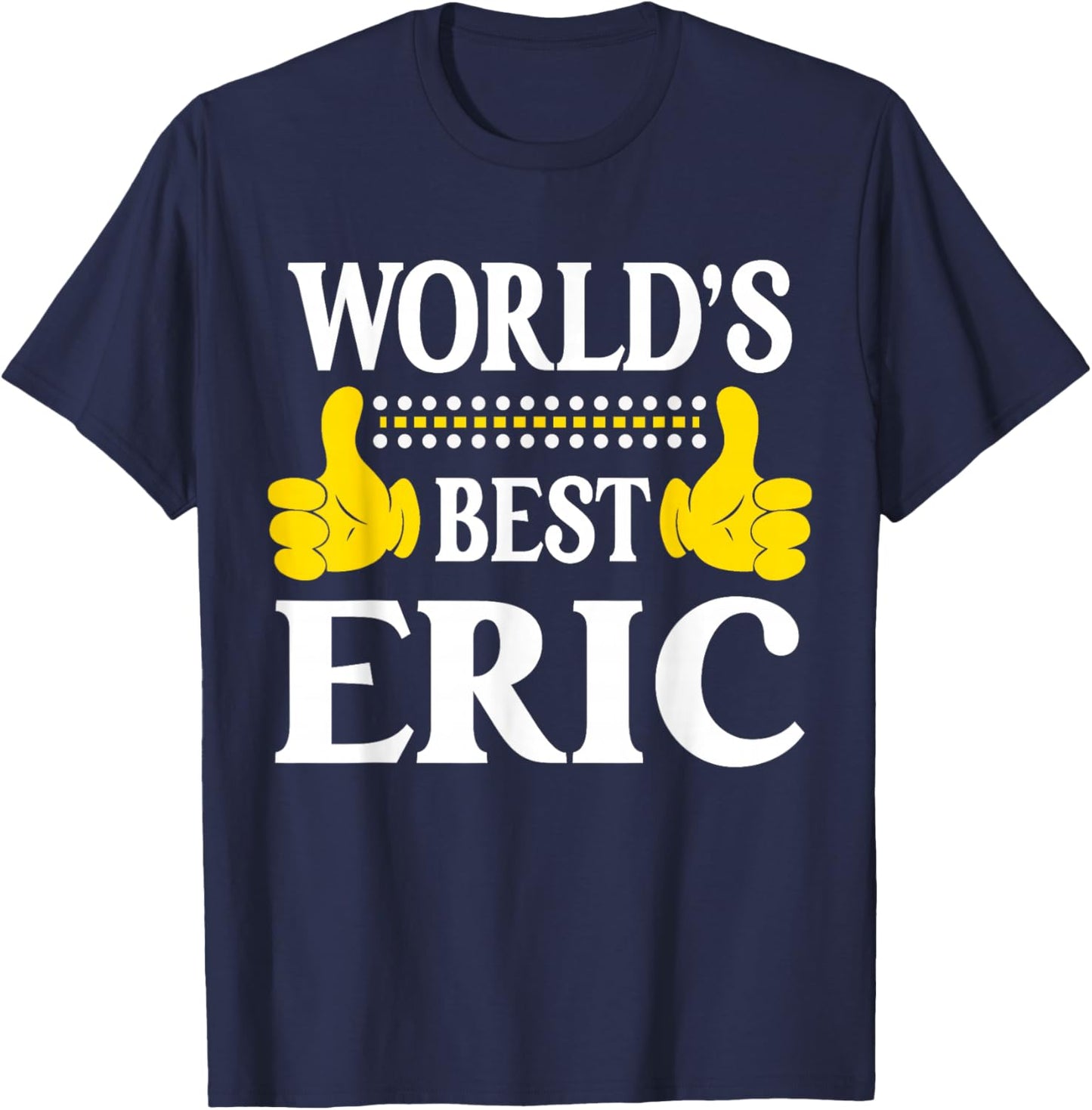 Eric Personal Name Funny First Name World's Best Eric T-Shirt - T-Shirt | Navy