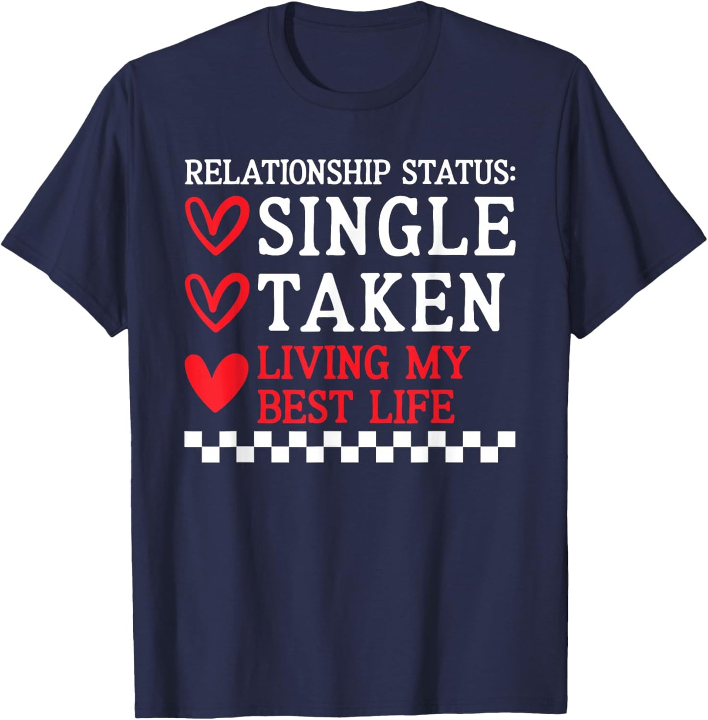 Single Taken Living Best Life Anti Valentines Day Women T-Shirt - T-Shirt | Navy
