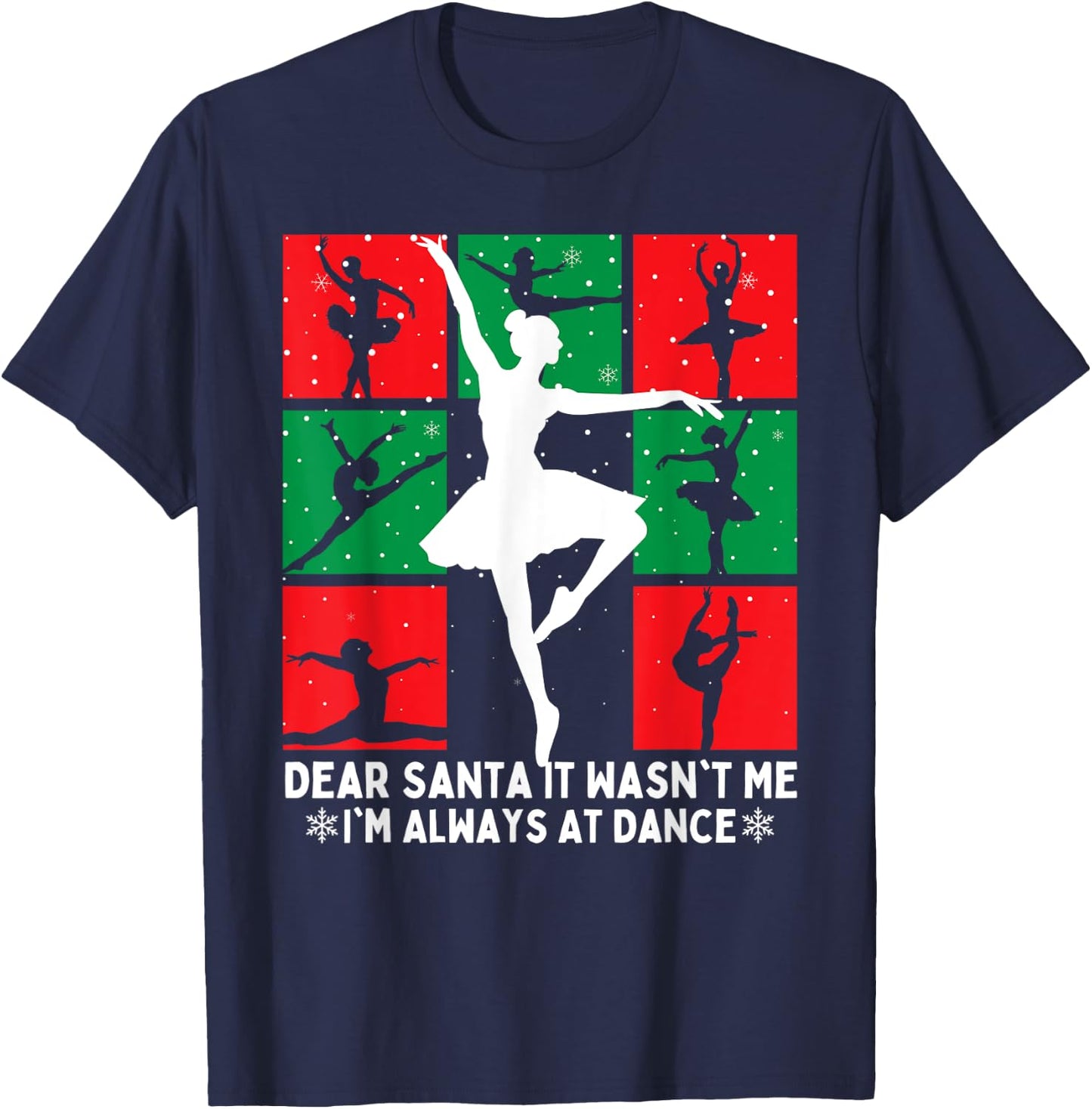 Christmas Dear Santa It Wasn't Me I'm Always At Dance Ballet T-Shirt - T-Shirt | Navy