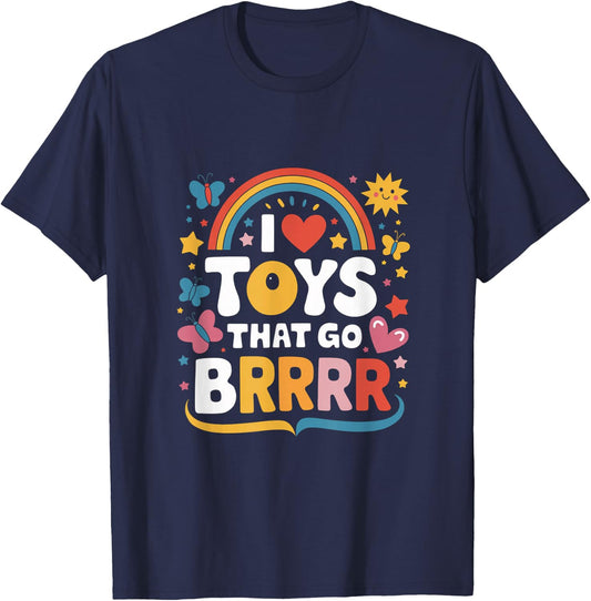 I Love Toys That Go Brrr Adult Joke Humor Sarcasm Men Women T-Shirt - T-Shirt | Navy