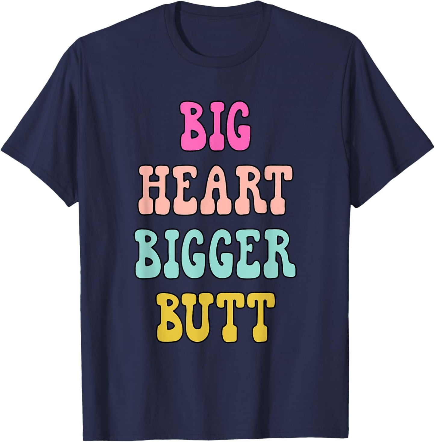 Big Heart Bigger Butt Funny Lover Apparel T-Shirt - T-Shirt | Navy