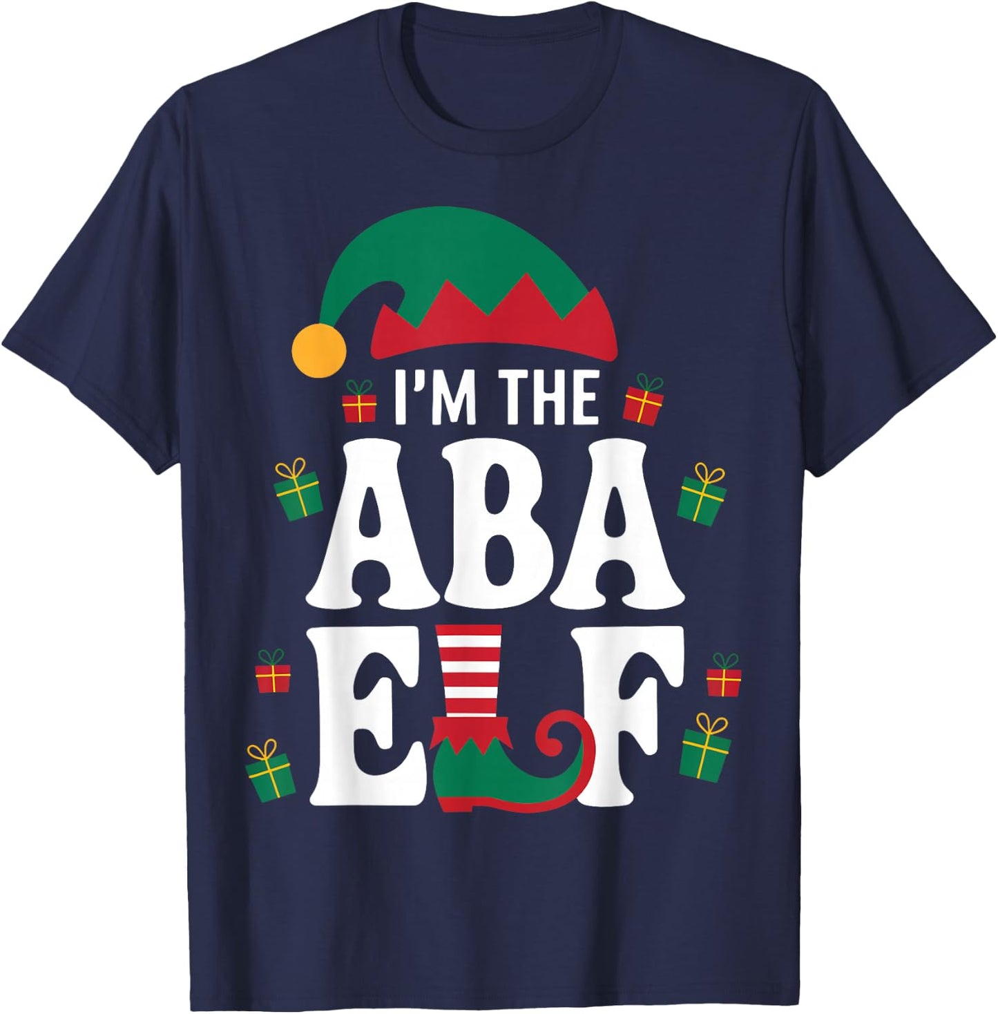I'm the ABA Elf Holiday Behavior Analyst Christmas T-Shirt - T-Shirt | Navy