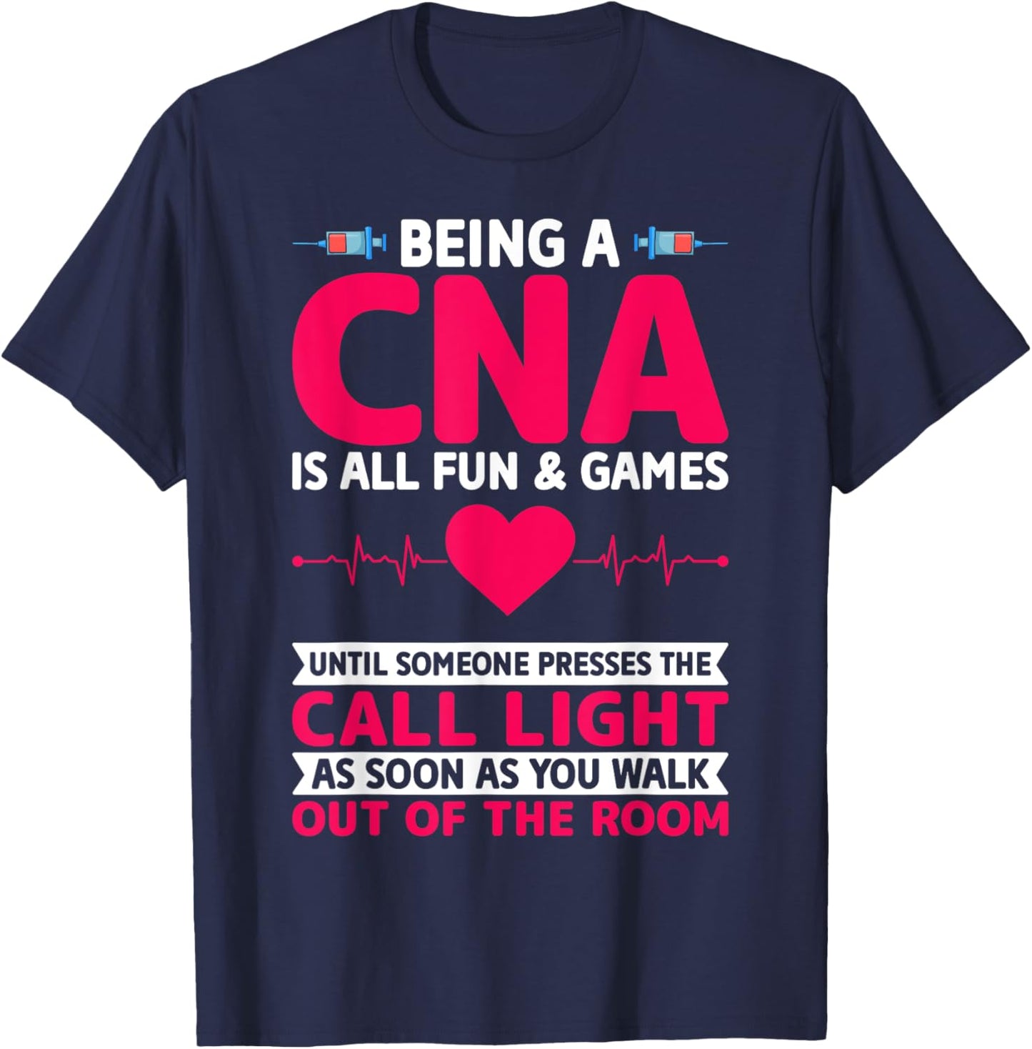 Being a CNA Is All Fun & Games - CNA Medical Nursing Nurse T-Shirt - T-Shirt | Navy