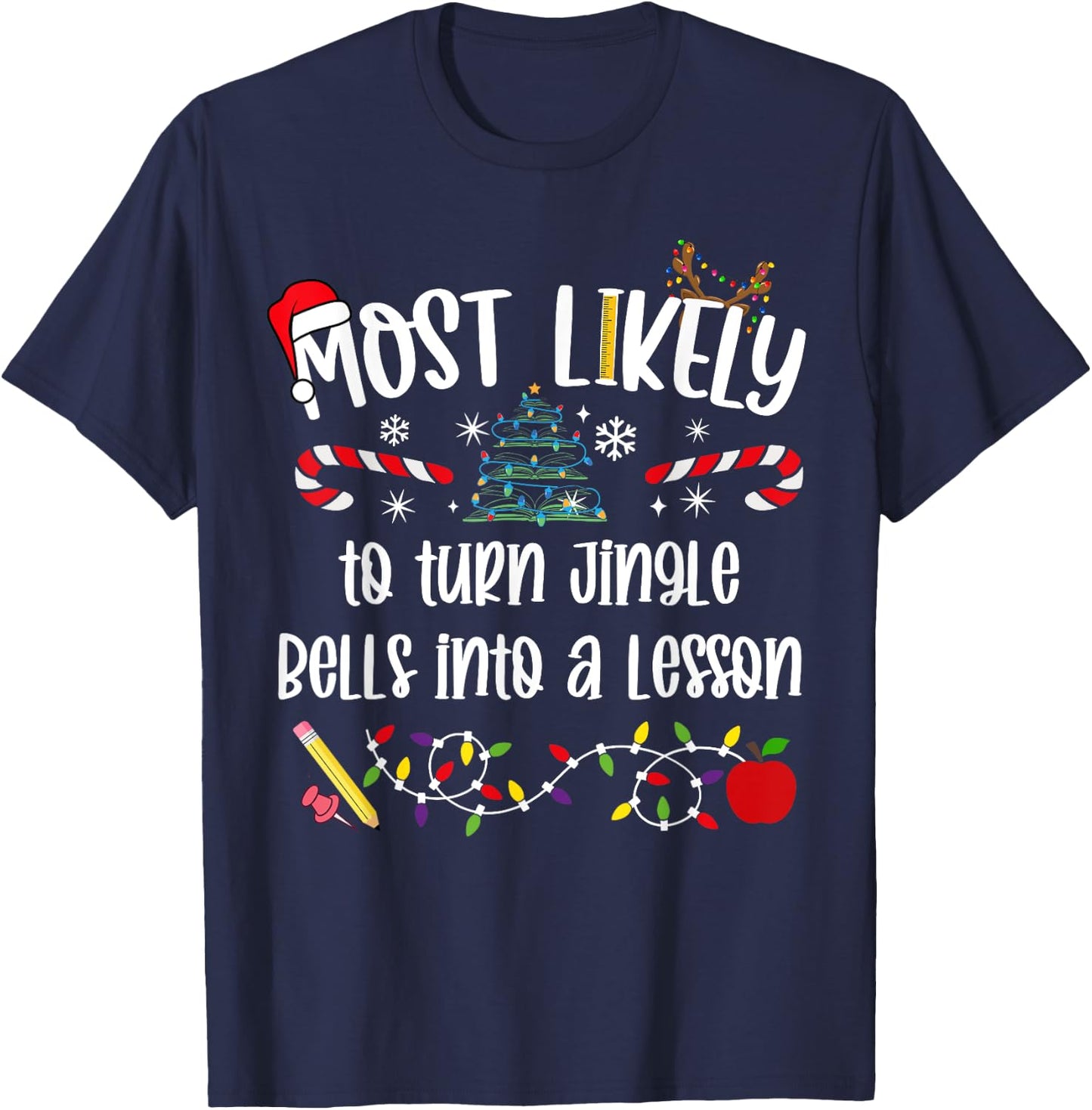 Teacher Christmas Most Likely To turn jingle bells into a le T-Shirt - T-Shirt | Navy