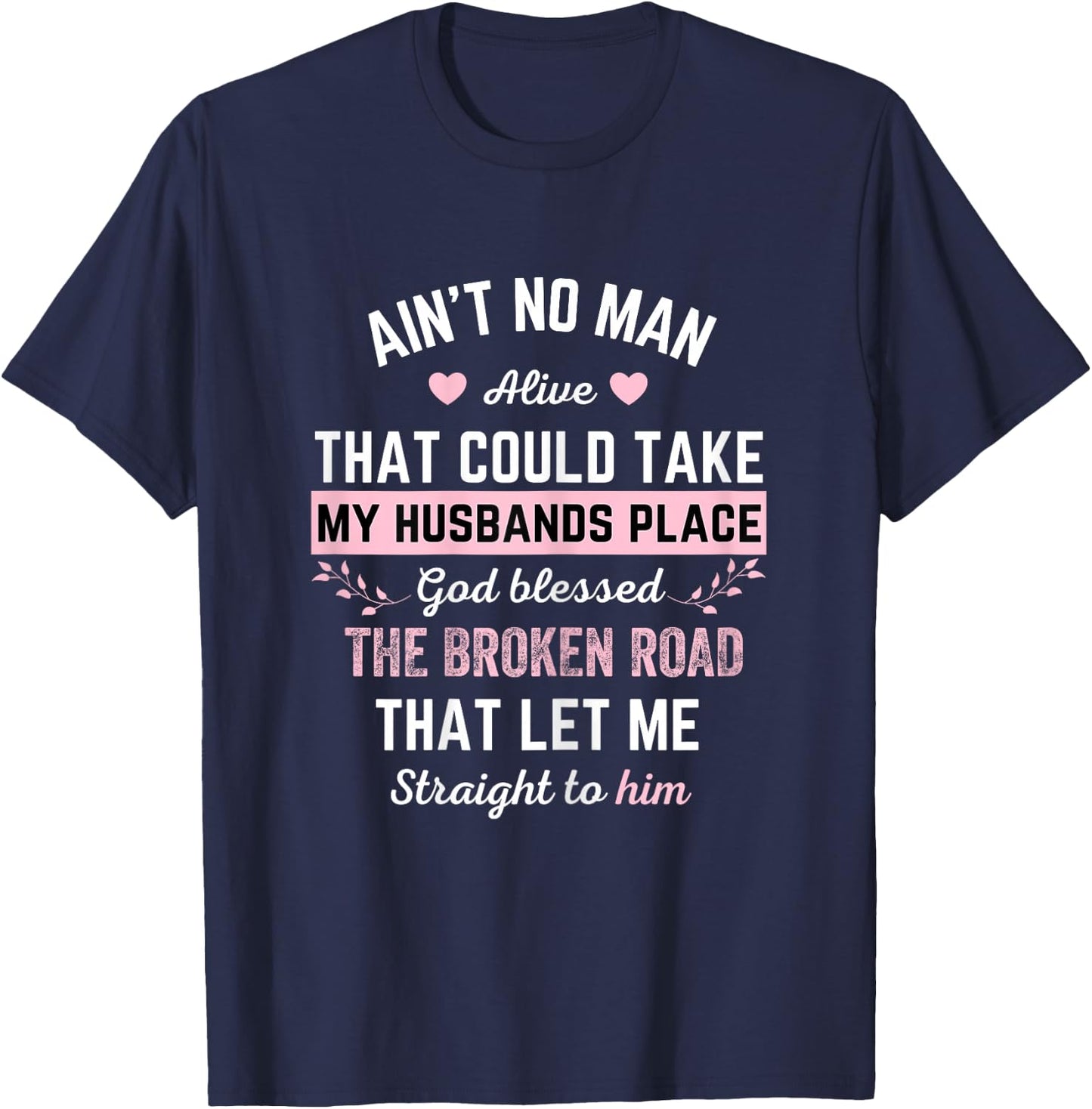 Ain't no man alive that could take my husband's place god T-Shirt - T-Shirt | Navy