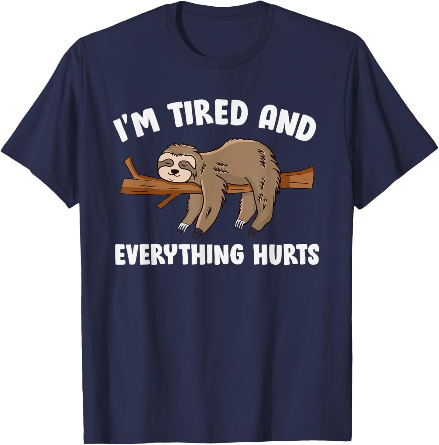 I'm Tired Everything Hurts T-Shirt - T-Shirt | Navy
