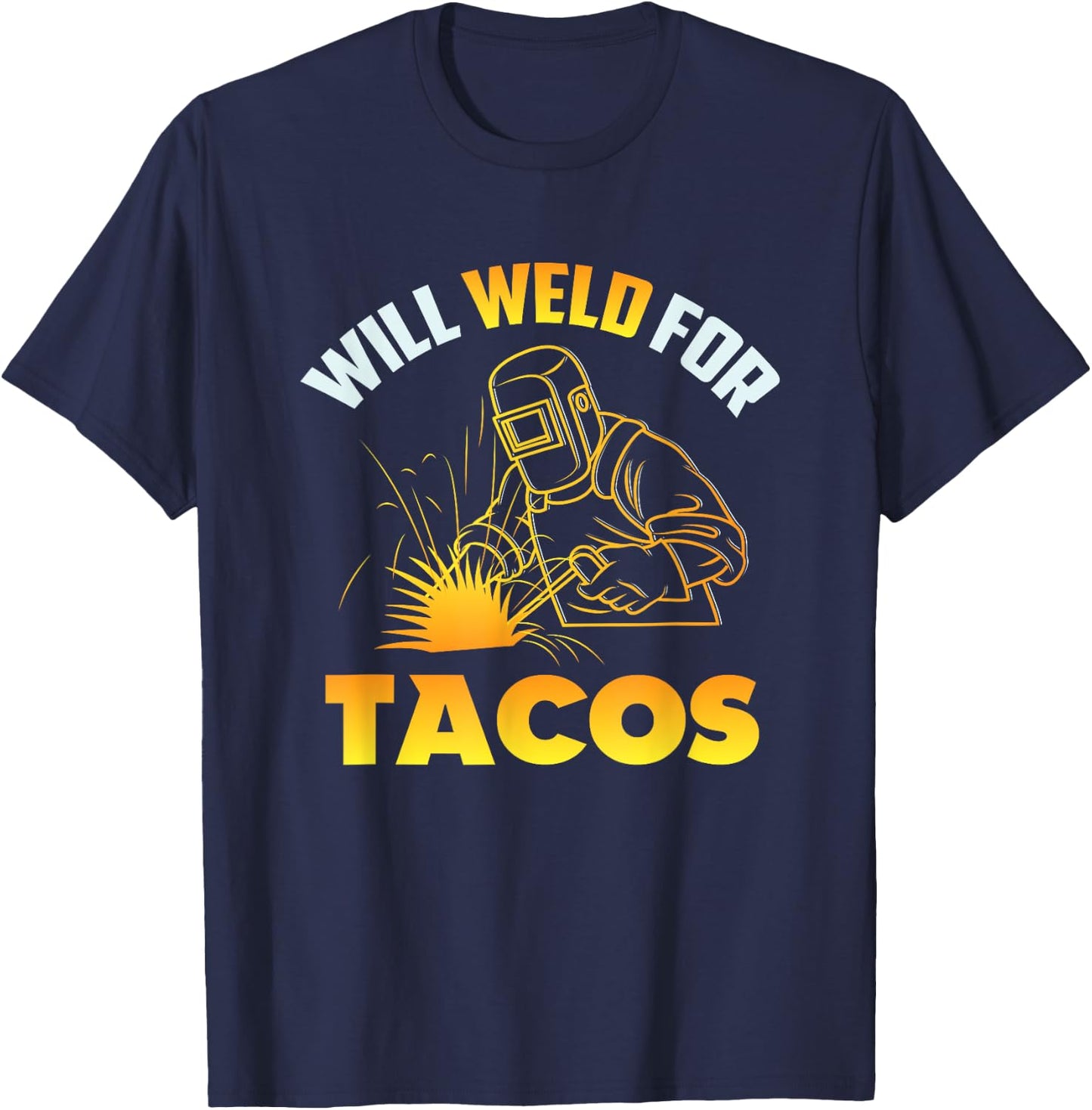 Will Weld For Tacos T-Shirt - T-Shirt | Navy